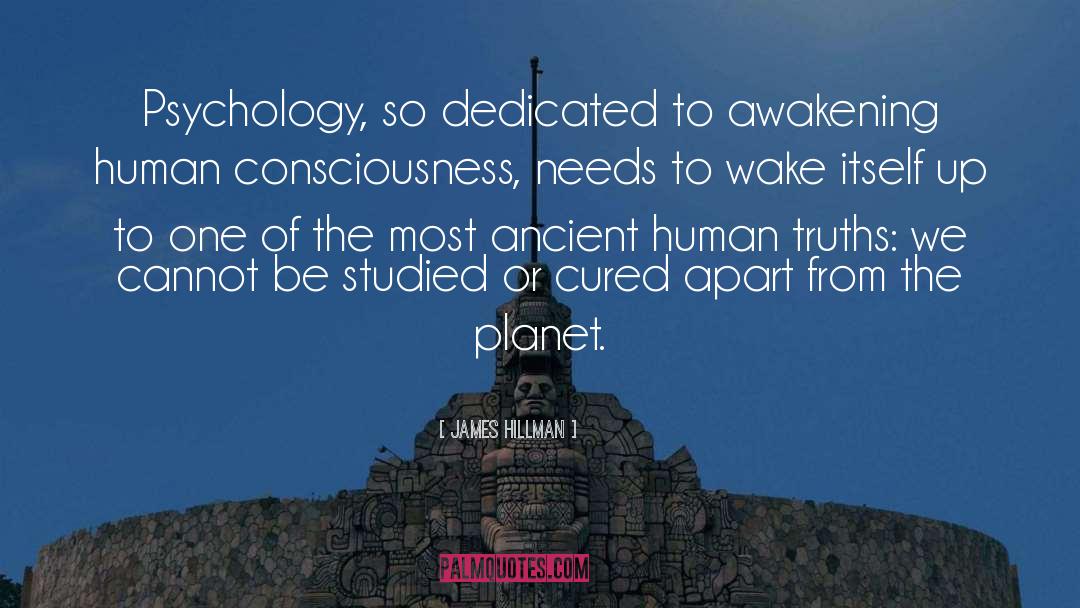 James Hillman Quotes: Psychology, so dedicated to awakening