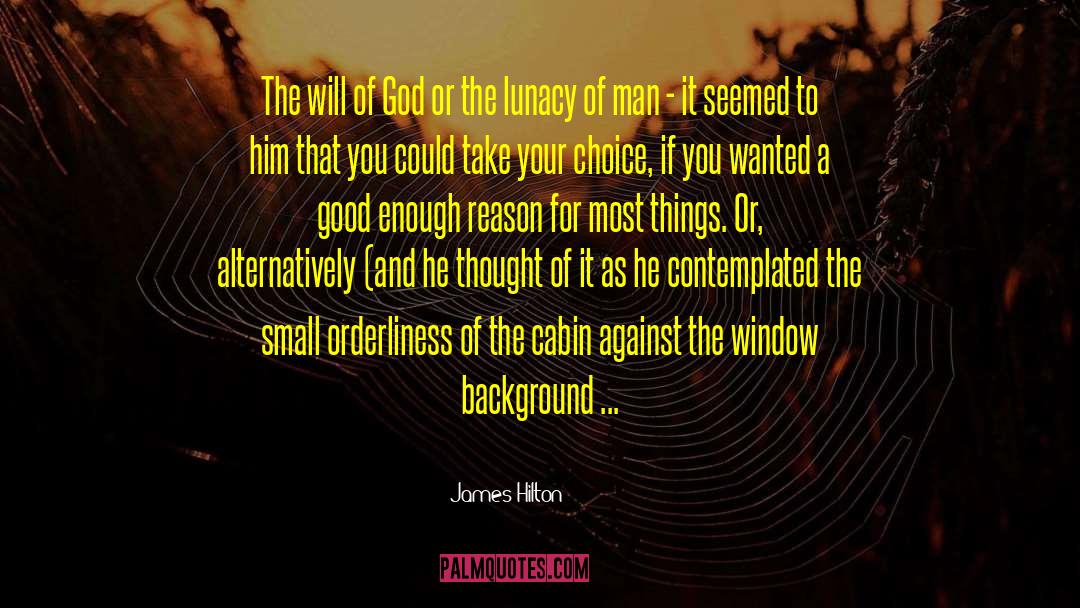 James Hilton Quotes: The will of God or