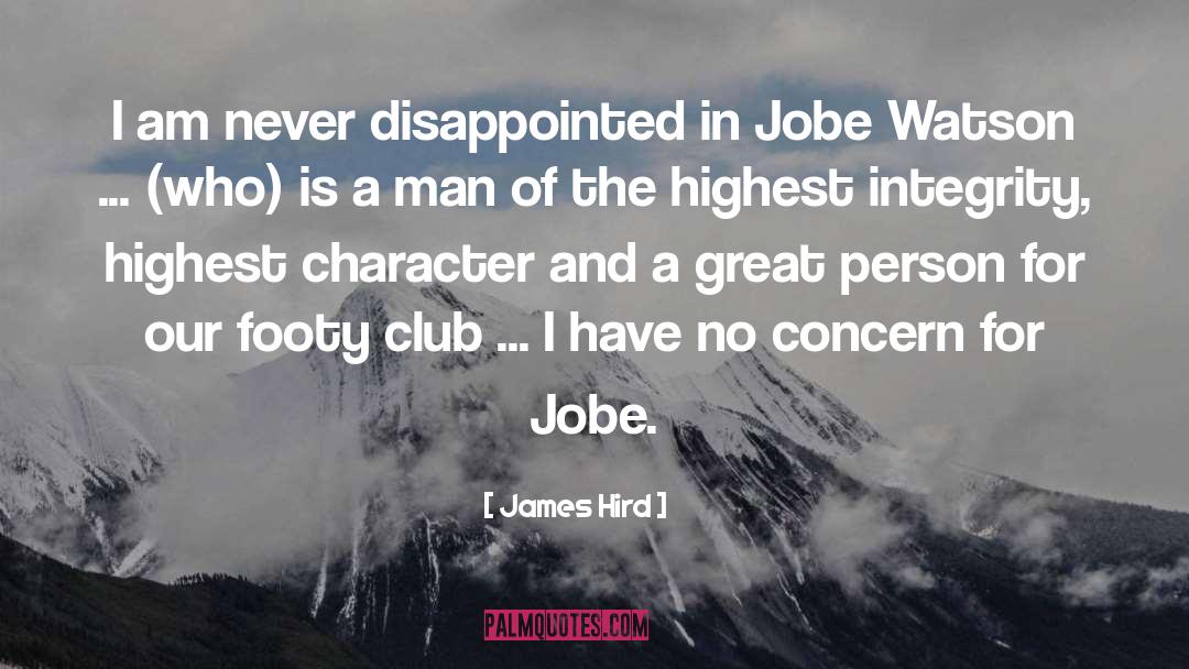 James Hird Quotes: I am never disappointed in