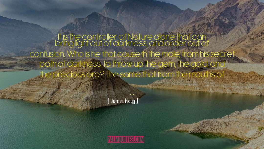 James Hogg Quotes: It is the controller of