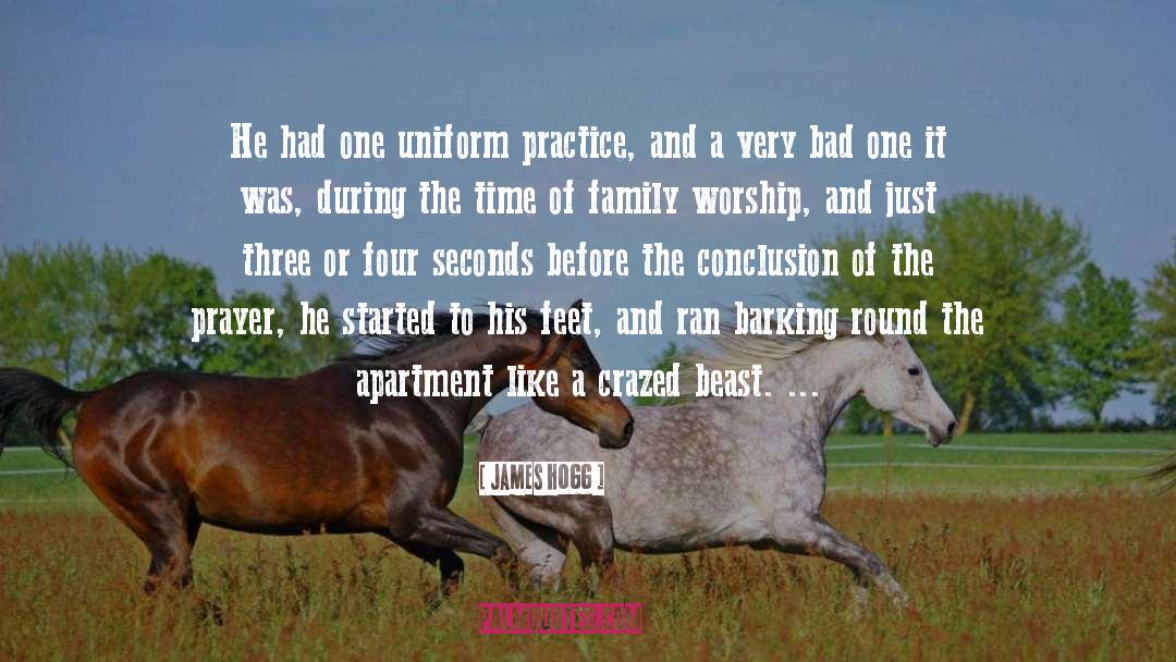 James Hogg Quotes: He had one uniform practice,