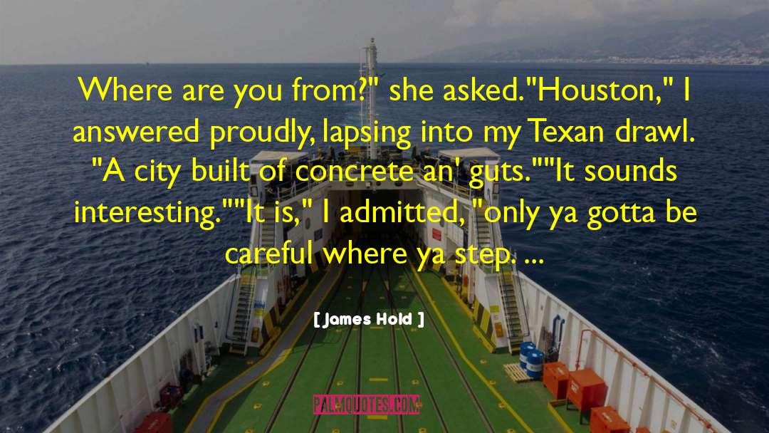 James Hold Quotes: Where are you from?