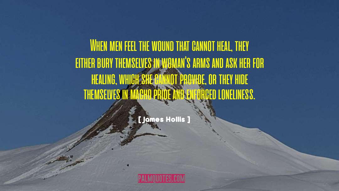 James Hollis Quotes: When men feel the wound