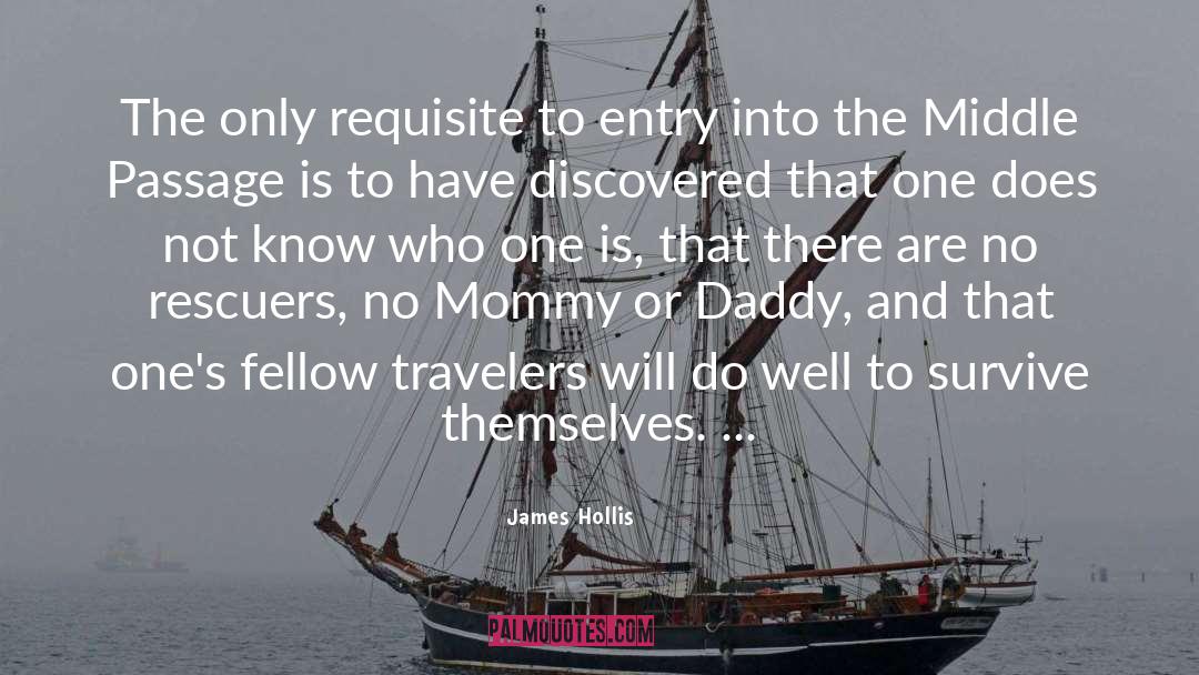 James Hollis Quotes: The only requisite to entry