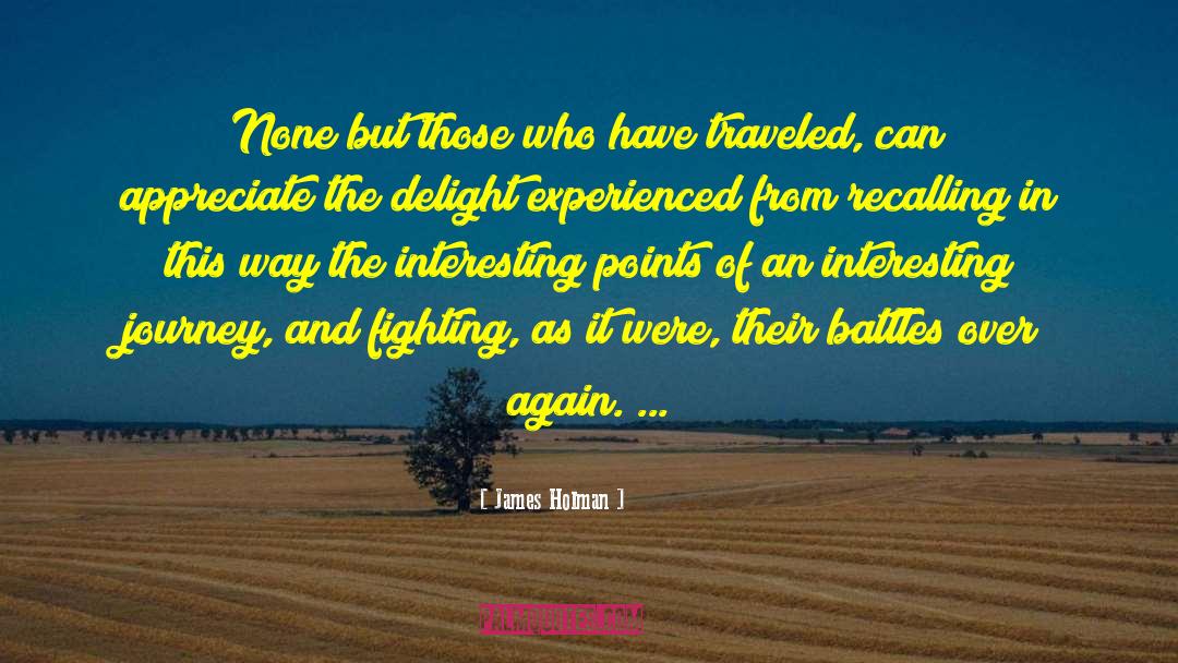 James Holman Quotes: None but those who have