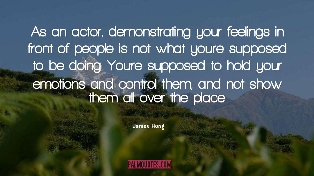 James Hong Quotes: As an actor, demonstrating your