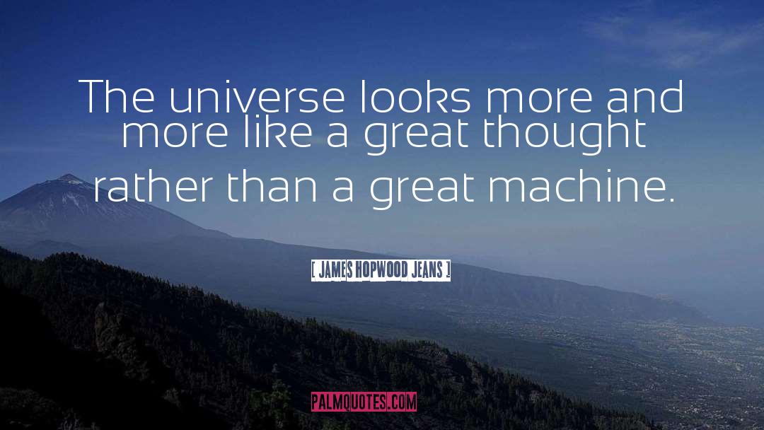 James Hopwood Jeans Quotes: The universe looks more and