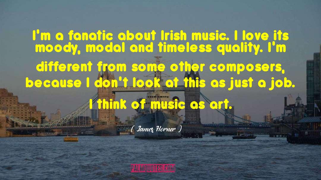 James Horner Quotes: I'm a fanatic about Irish