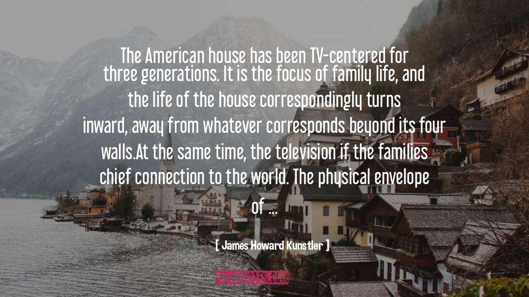 James Howard Kunstler Quotes: The American house has been