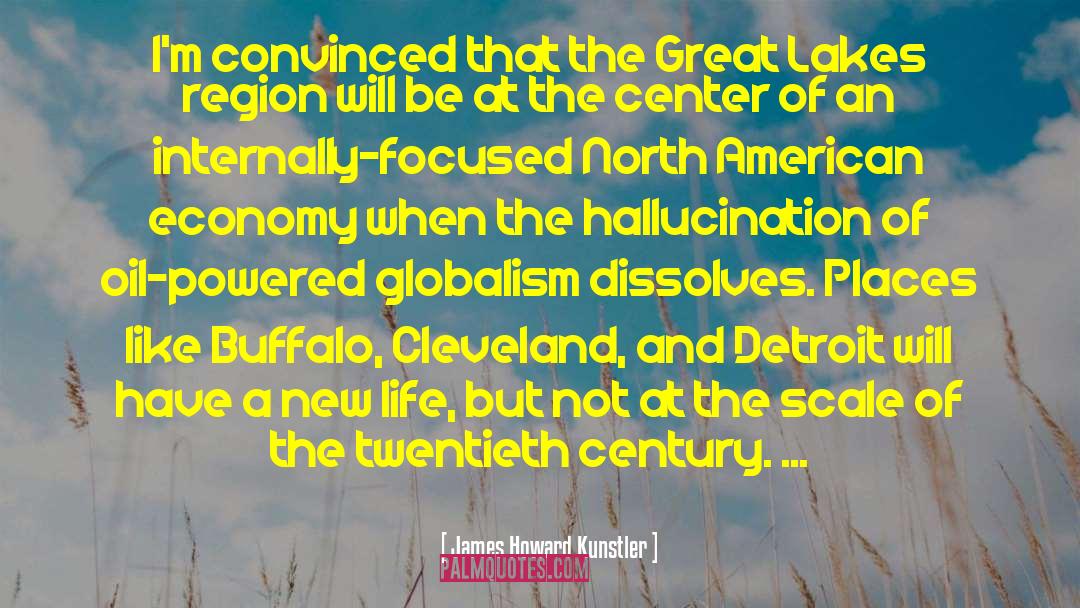 James Howard Kunstler Quotes: I'm convinced that the Great