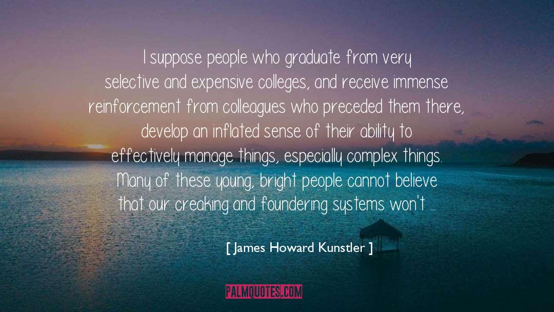 James Howard Kunstler Quotes: I suppose people who graduate