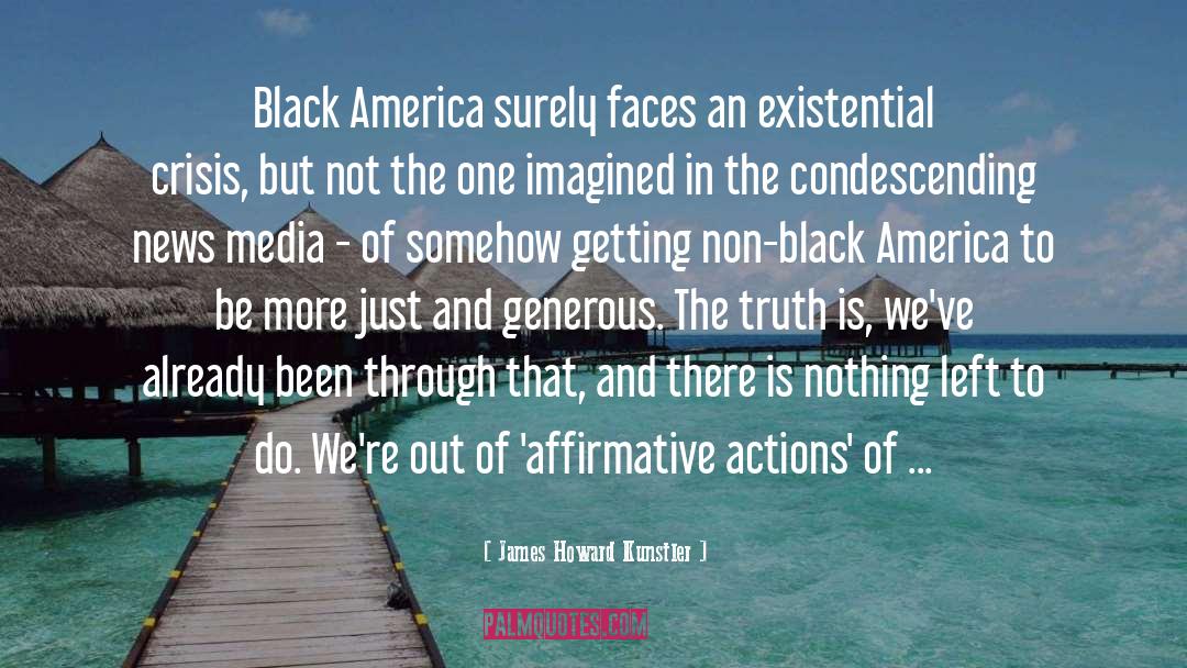 James Howard Kunstler Quotes: Black America surely faces an