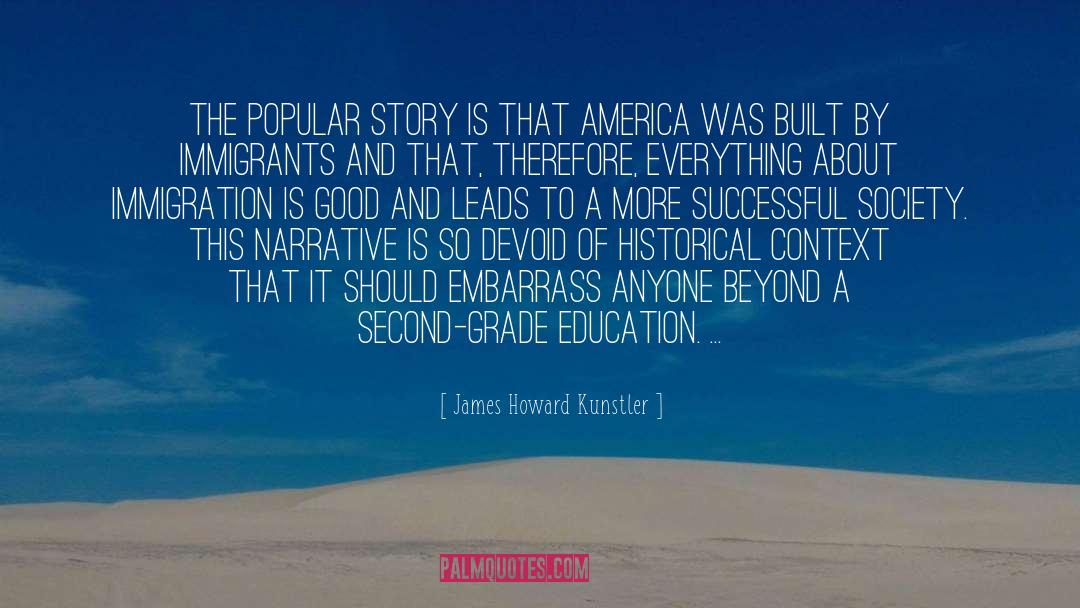 James Howard Kunstler Quotes: The popular story is that