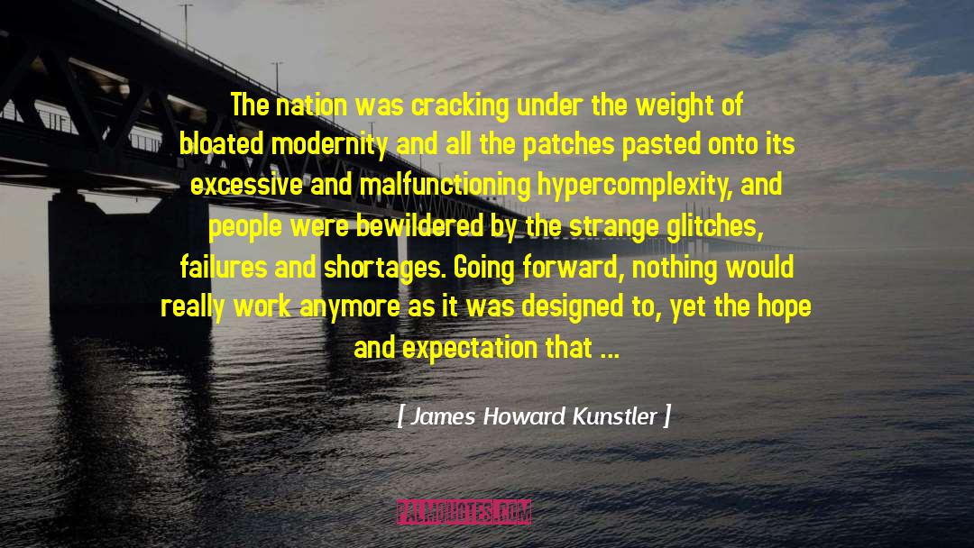 James Howard Kunstler Quotes: The nation was cracking under