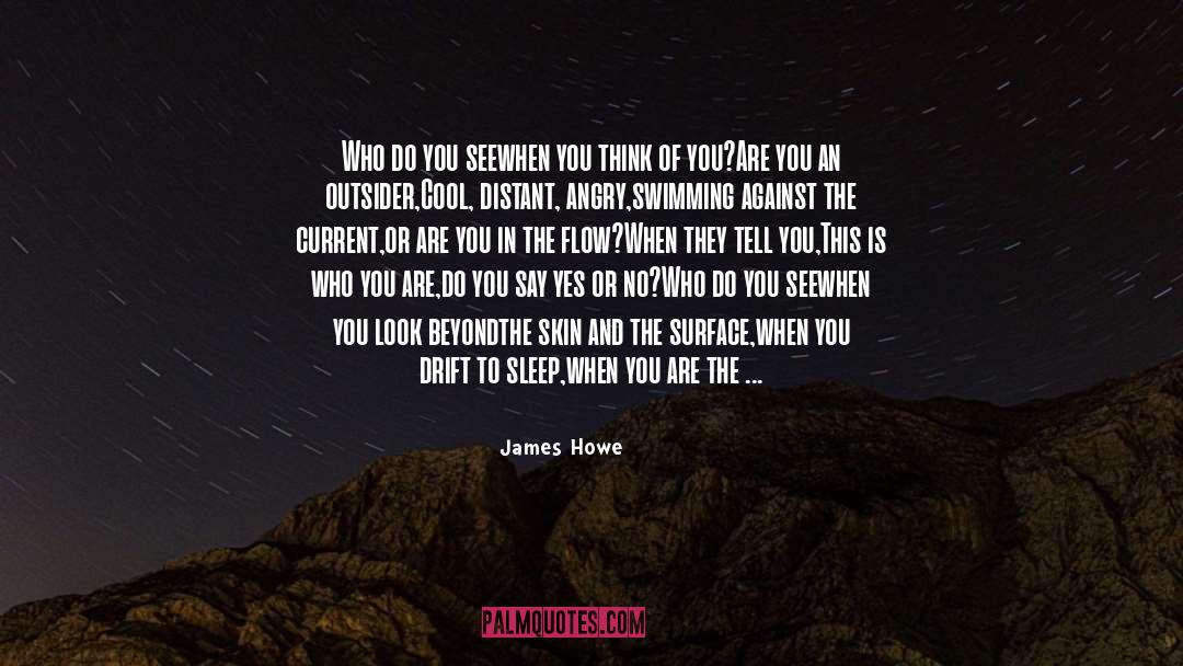 James Howe Quotes: Who do you see<br>when you