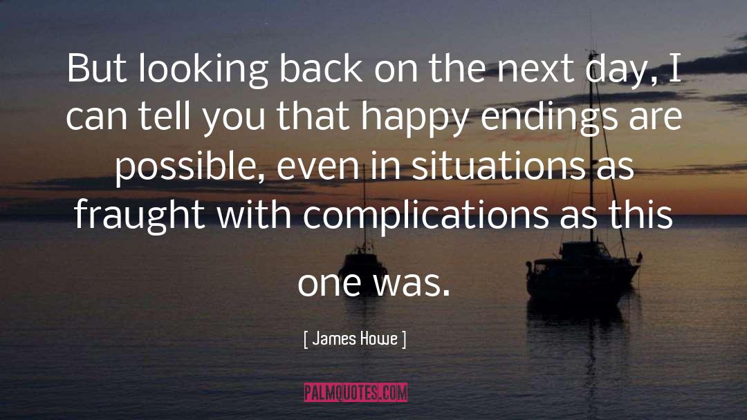 James Howe Quotes: But looking back on the