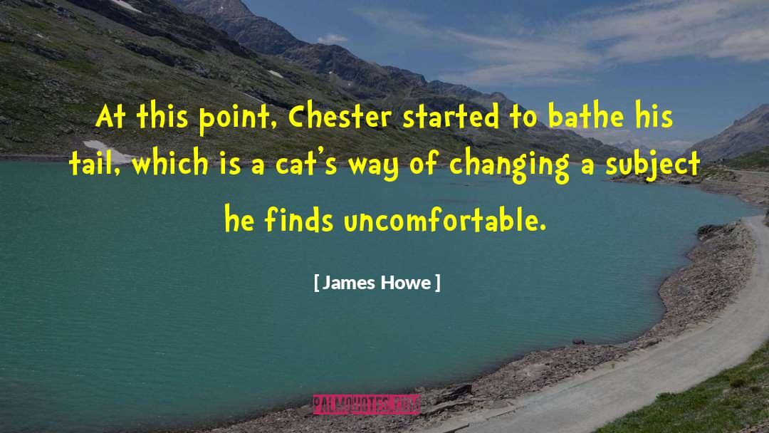 James Howe Quotes: At this point, Chester started