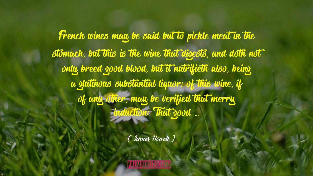 James Howell Quotes: French wines may be said