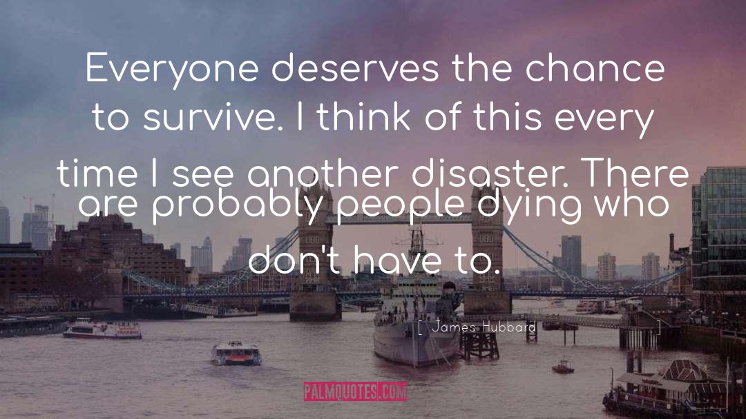 James Hubbard Quotes: Everyone deserves the chance to