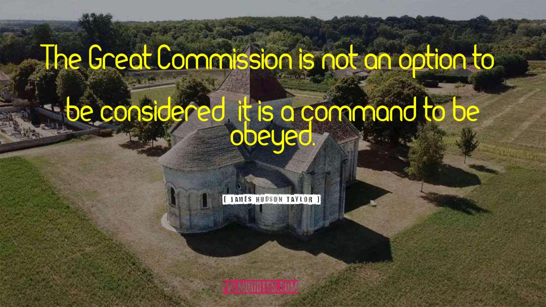 James Hudson Taylor Quotes: The Great Commission is not