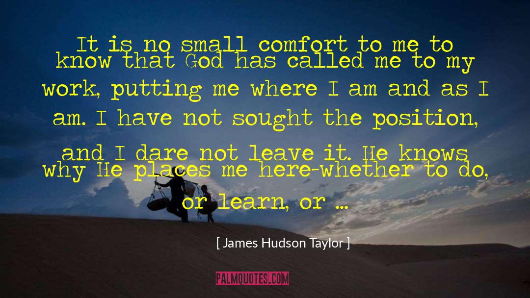 James Hudson Taylor Quotes: It is no small comfort