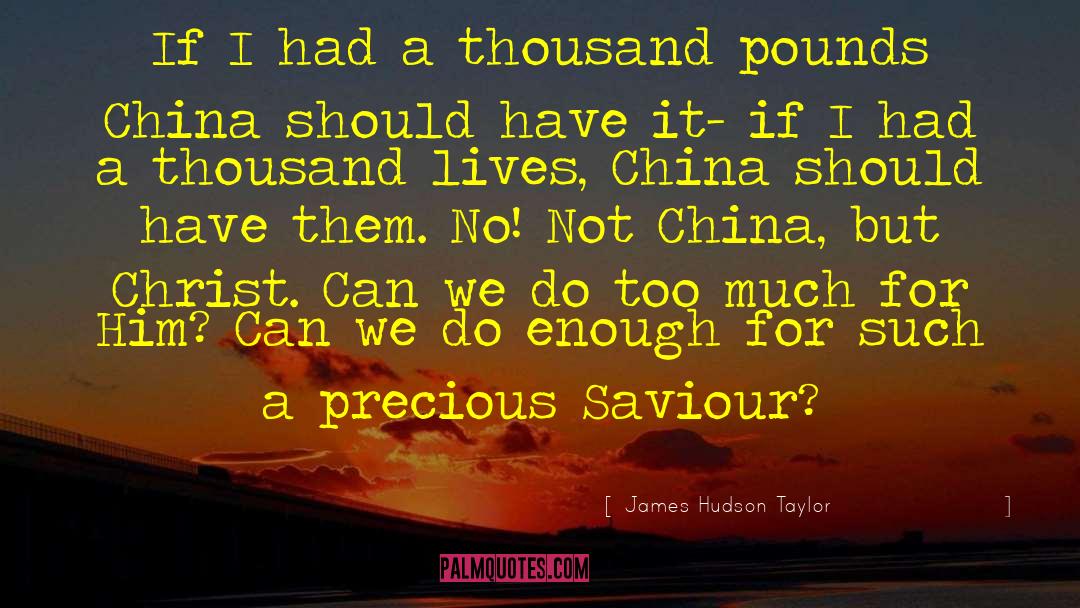 James Hudson Taylor Quotes: If I had a thousand