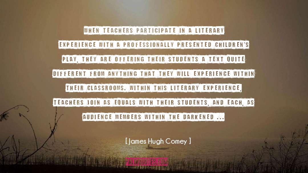 James Hugh Comey Quotes: When teachers participate in a