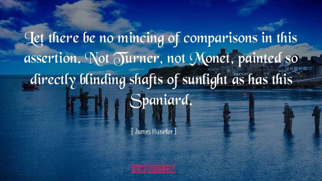 James Huneker Quotes: Let there be no mincing