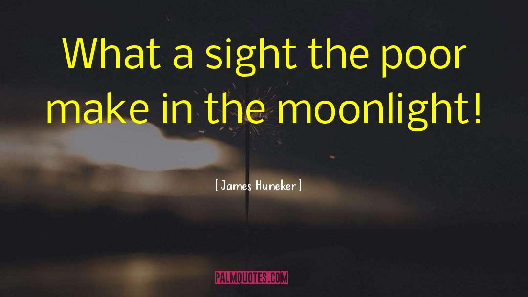 James Huneker Quotes: What a sight the poor