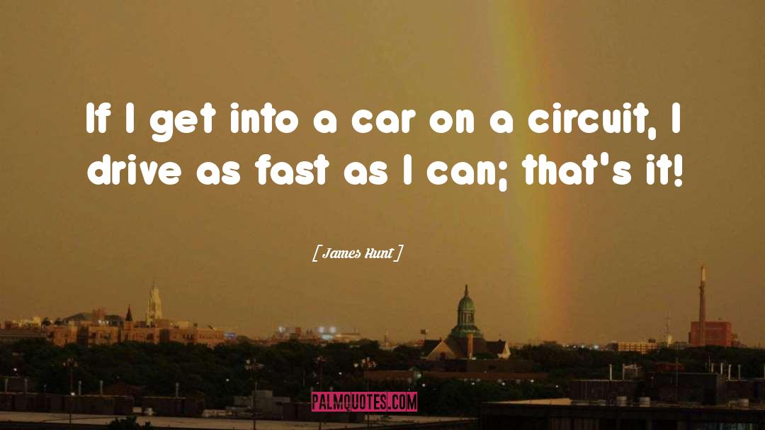 James Hunt Quotes: If I get into a