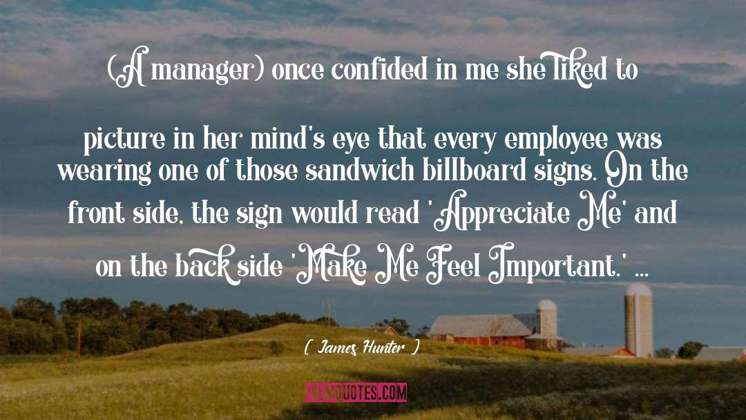 James Hunter Quotes: (A manager) once confided in