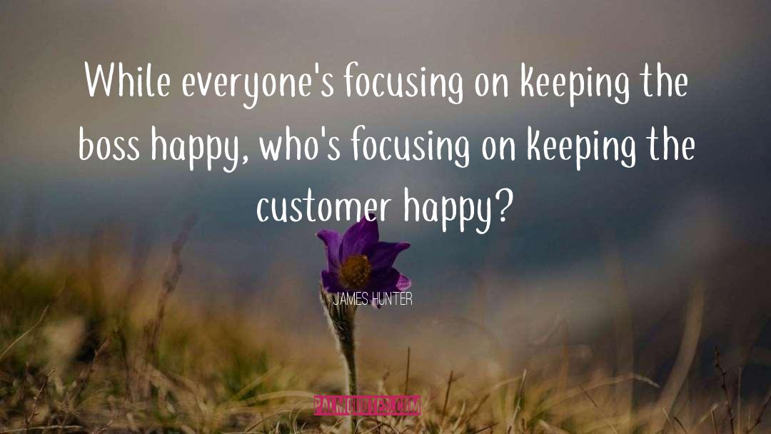 James Hunter Quotes: While everyone's focusing on keeping