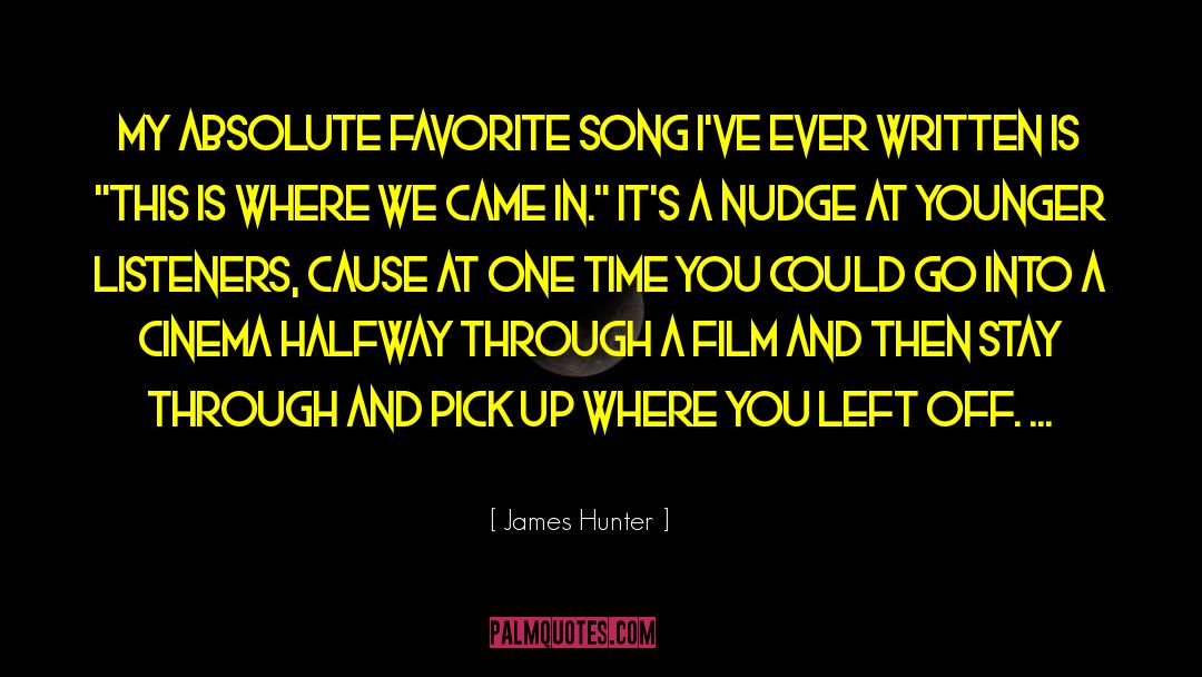 James Hunter Quotes: My absolute favorite song I've