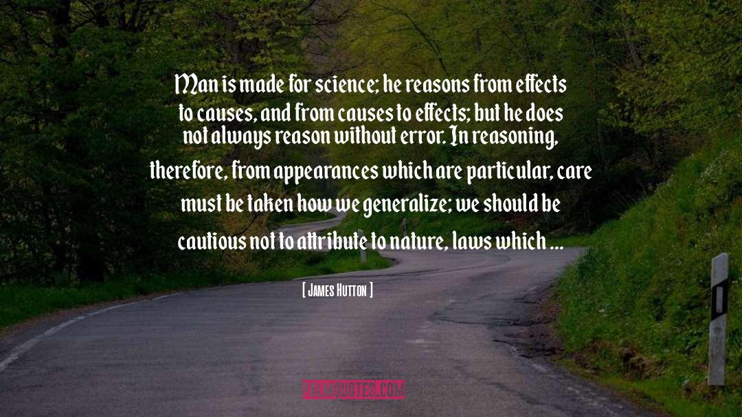 James Hutton Quotes: Man is made for science;