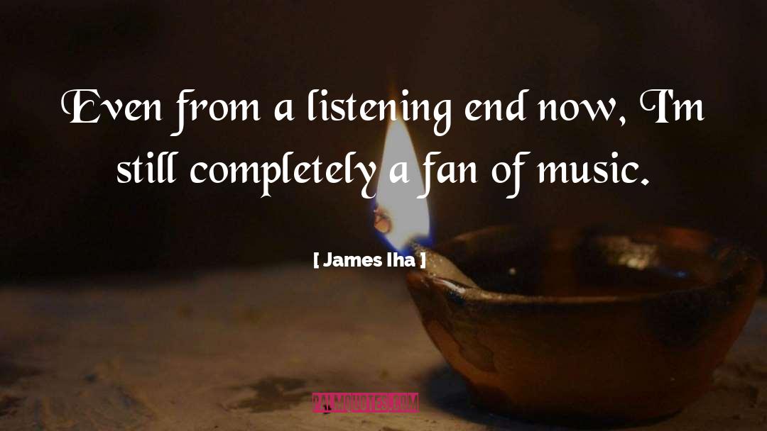 James Iha Quotes: Even from a listening end