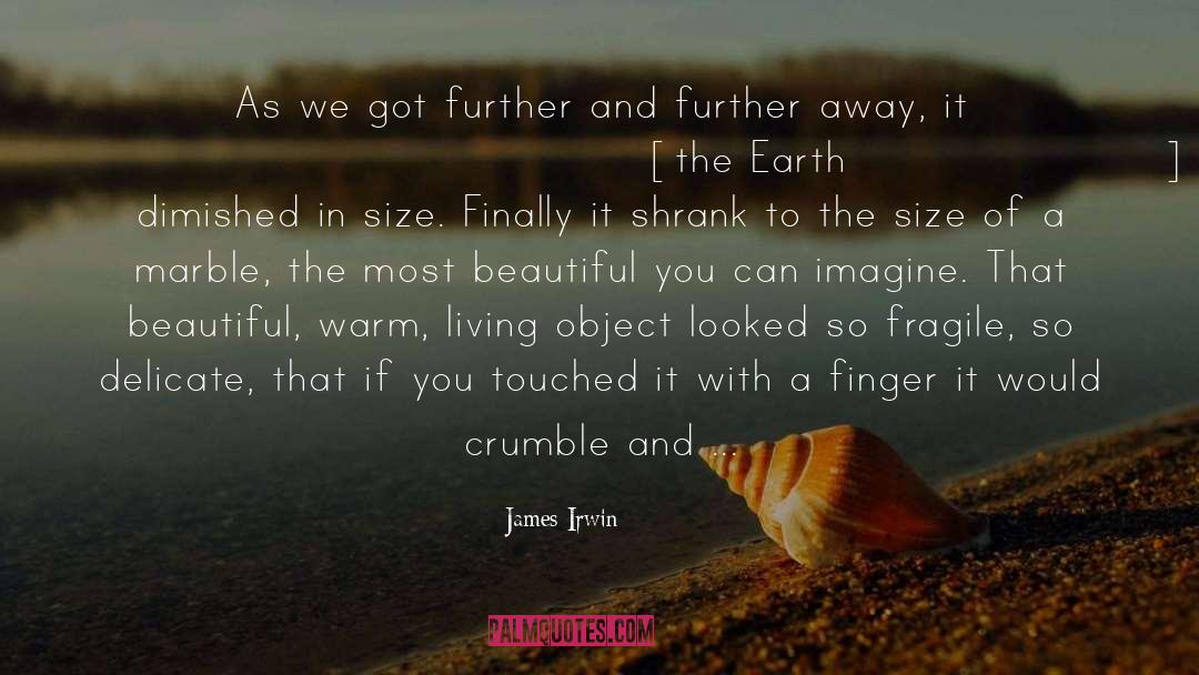 James Irwin Quotes: As we got further and
