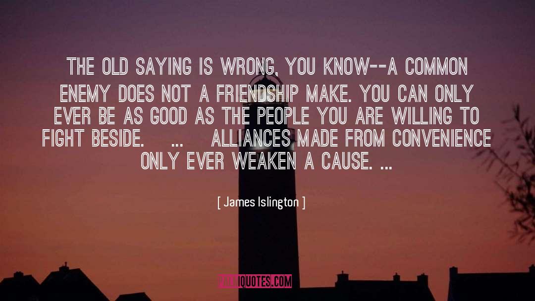 James Islington Quotes: The old saying is wrong,