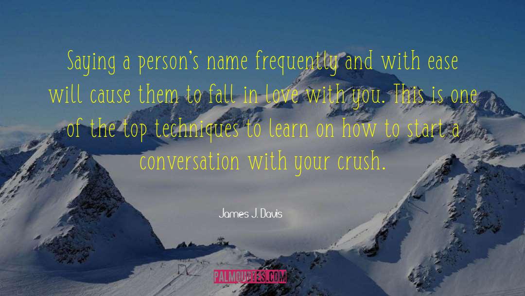 James J. Davis Quotes: Saying a person's name frequently