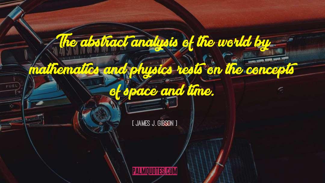 James J. Gibson Quotes: The abstract analysis of the
