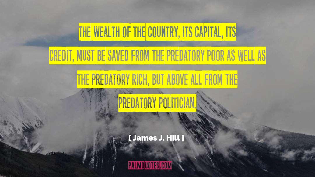 James J. Hill Quotes: The wealth of the country,