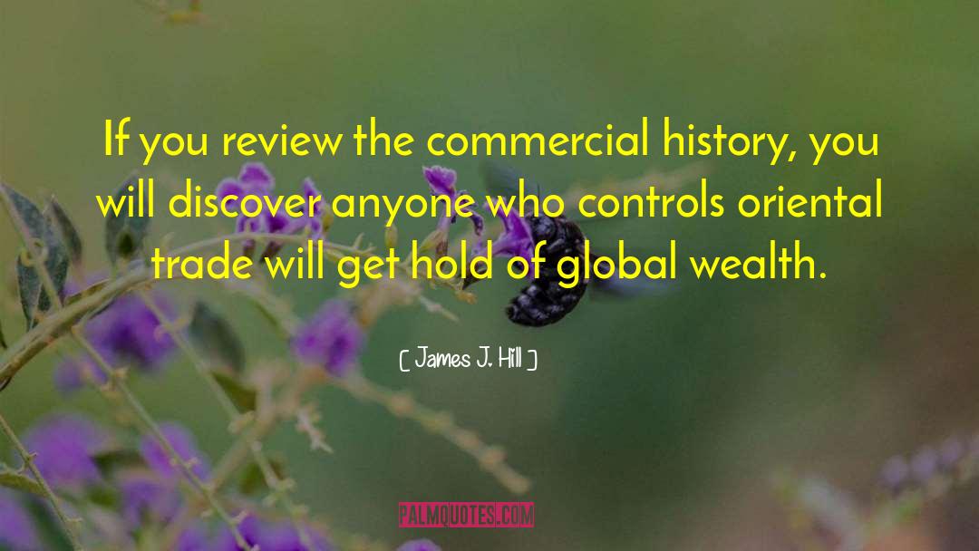James J. Hill Quotes: If you review the commercial