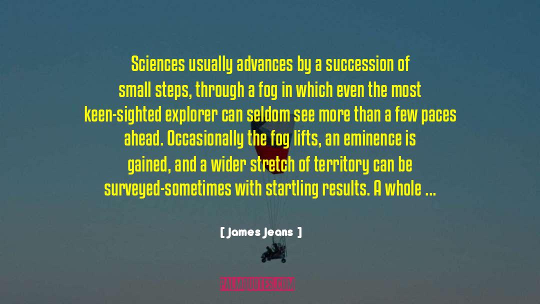 James Jeans Quotes: Sciences usually advances by a