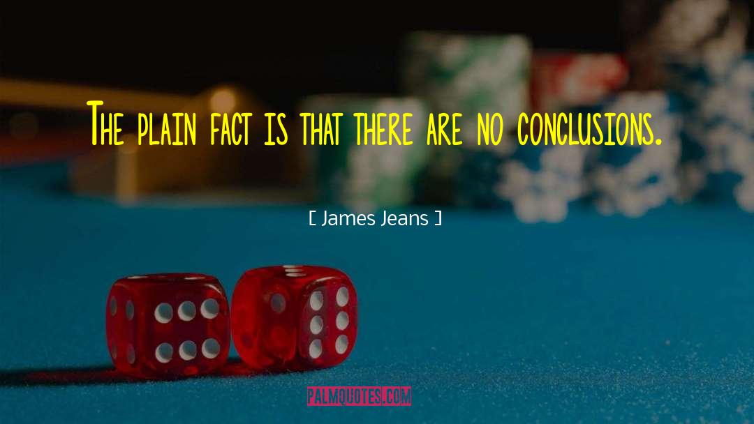 James Jeans Quotes: The plain fact is that