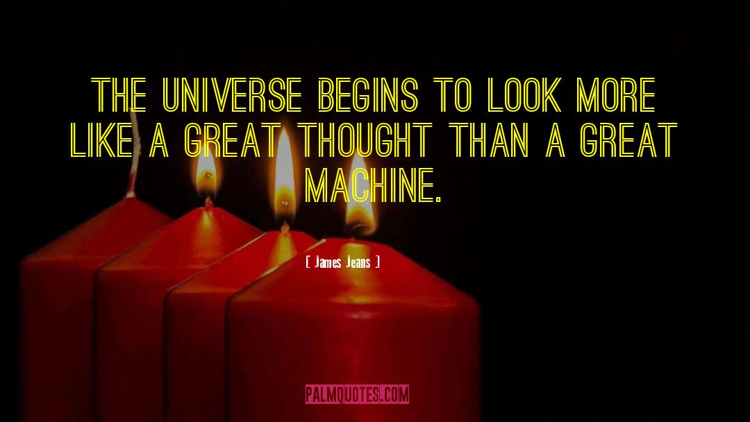 James Jeans Quotes: The universe begins to look