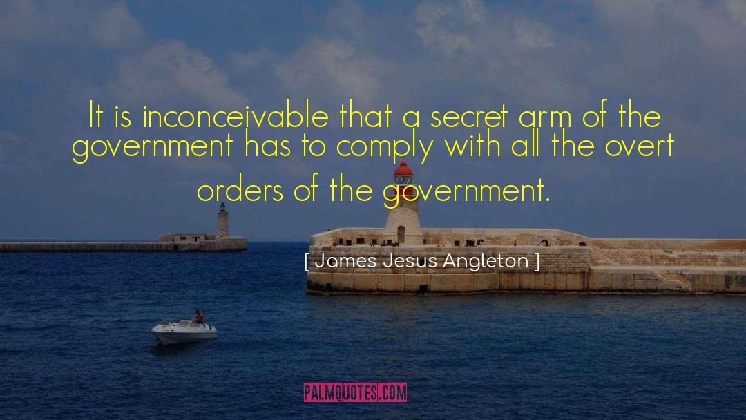 James Jesus Angleton Quotes: It is inconceivable that a