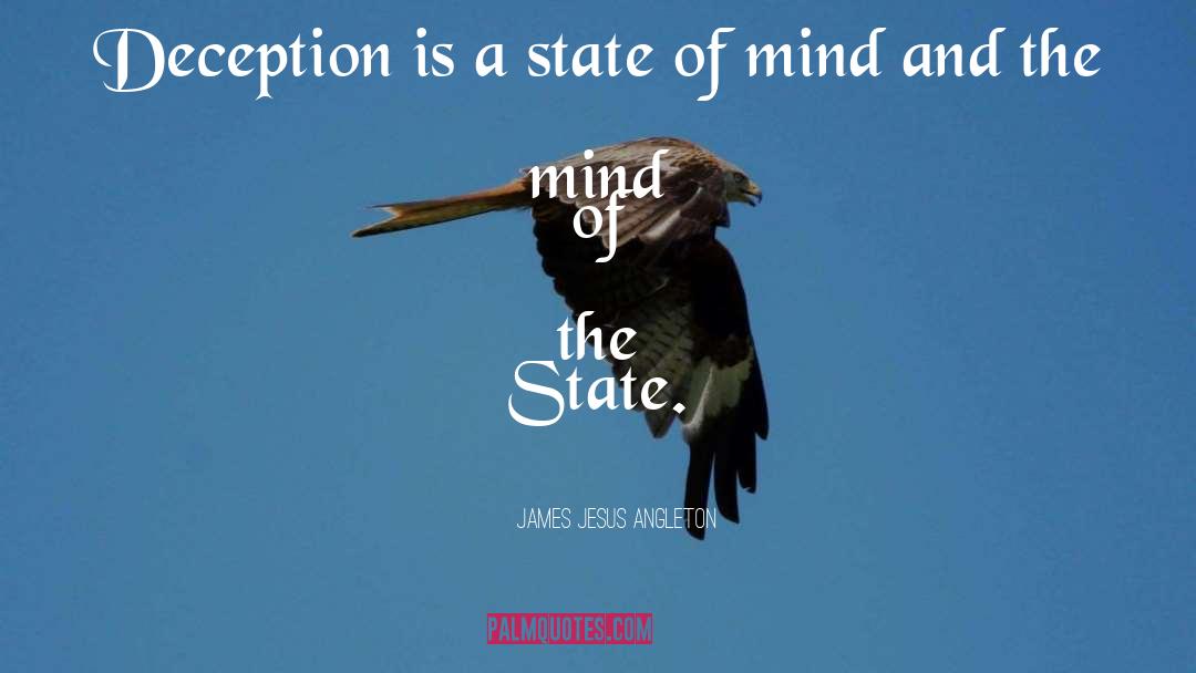 James Jesus Angleton Quotes: Deception is a state of