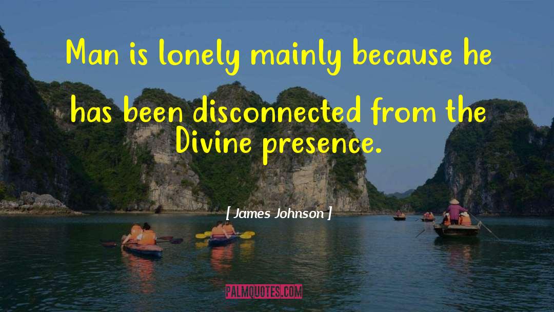 James Johnson Quotes: Man is lonely mainly because