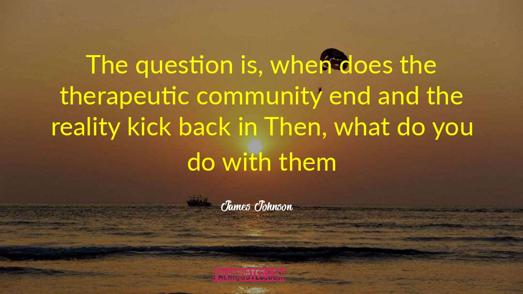 James Johnson Quotes: The question is, when does