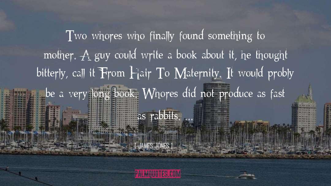 James Jones Quotes: Two whores who finally found