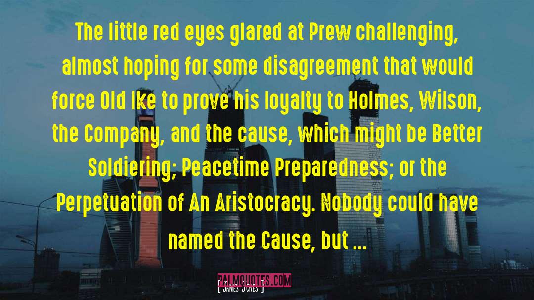 James Jones Quotes: The little red eyes glared